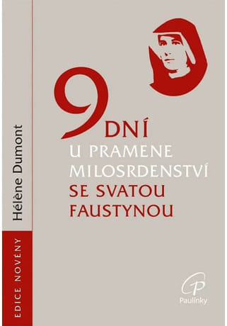 9 dní u pramene Milosrdenství se svatou Faustynou